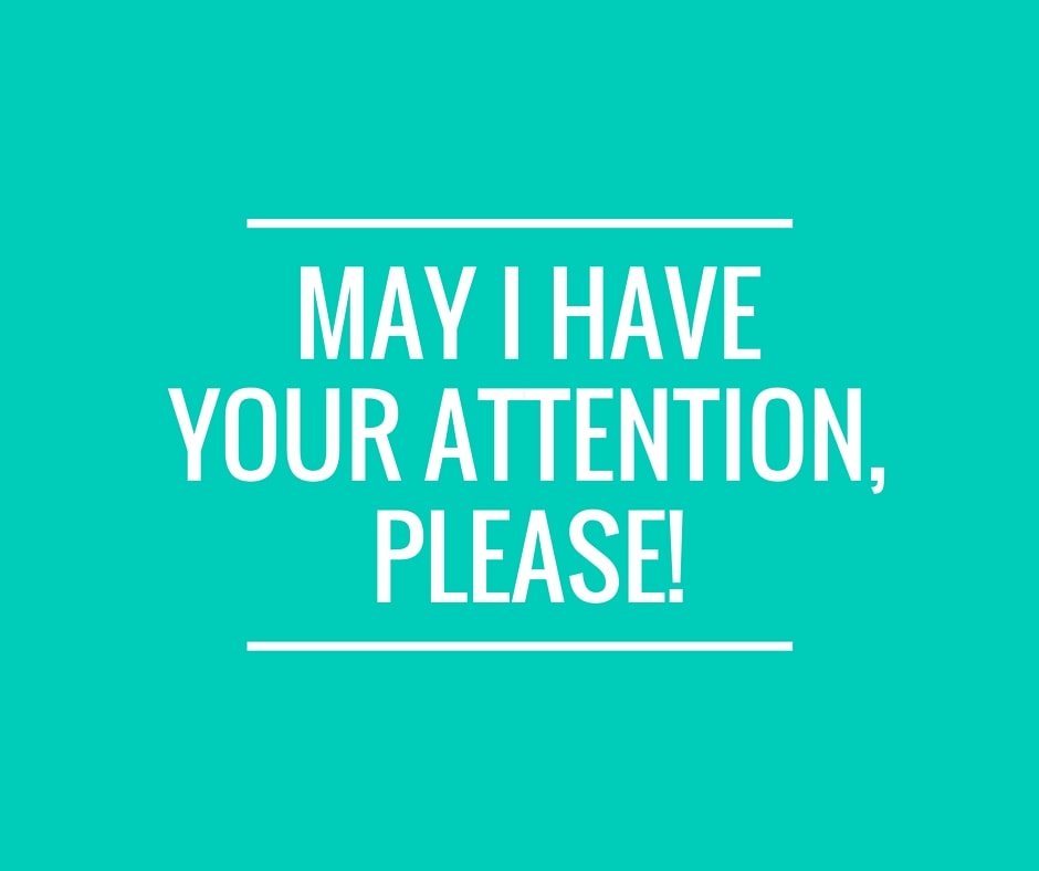 may we have your attention please!